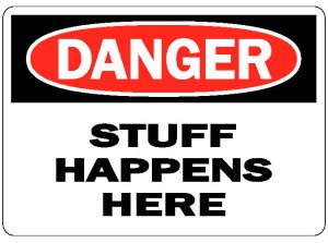danger-stuff-happens-here1