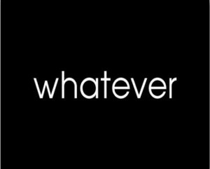 whatever
